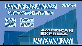 American Express Makeathon  Batch of 2022 and 2023  Female  SDE Internships and Full Times [upl. by Yedrahs]