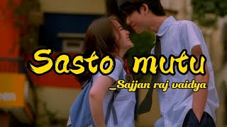 Sasto mutu Lyrics video  sajan raj vaidya ❣️🙂 [upl. by Rebe353]