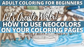 HOW TO USE NEOCOLOR II ON YOUR COLORING PAGES  Lets Create Water  Adult Coloring Tutorial [upl. by Stevie685]