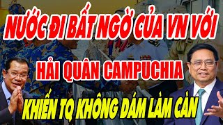 NƯỚC ĐI ĐẦY TÁO bạo của Việt Nam đối với hải quân CAMPUCHIA khiến Trung Quốc không dám LÀM CÀN Ở BĐ [upl. by Torto]