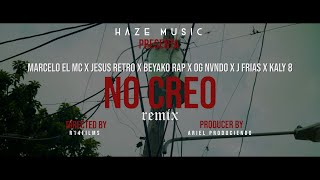 NO CREO RMX  MARCELO EL MC X JESUS RETRO X BEYAKO RAP X OG NVNDO X KALY OCHO X J FRIAS [upl. by Phiona]