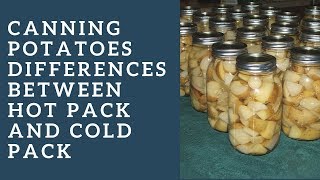 Canning potatoes Differences between hot pack and cold pack [upl. by Waki]