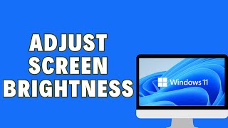 How To Adjust Screen Brightness in Windows 11 [upl. by Baynebridge]