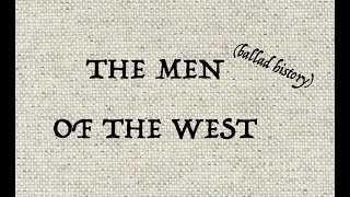 THE MEN OF THE WEST ballad history [upl. by Ihc682]