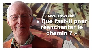 Marc Luyckx Ghisi  « Que fautil pour réenchanter le chemin  » [upl. by Fraser186]