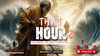 THAT HOUR 2  THE GREAT TEMPTATION  SHABBAT LESSON  black israelites hebrew caribbean [upl. by Roybn]