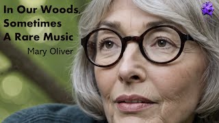 In Our Woods Sometimes A Rare Music  Mary Oliver [upl. by Htidra]