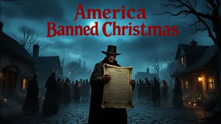 The Day America Banned Christmas A Dark Puritan Secret 🎄 [upl. by Vikky643]