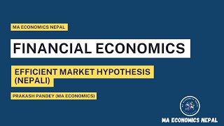 EFFICIENT MARKET HYPOTHESIS  FINANCIAL ECONOMICS  NRB  MA ECONOMICS  PRAKASH PANDEY [upl. by Renata]