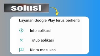 Solusi Layanan Google Play Terus Berhenti [upl. by Friend]