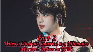 BTS FFJIN FF When a blind girl married to a billionaire who dont believe in LOVE💔  Part2 [upl. by Aibonez355]