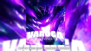 𝐏Ξ𝐑𝐃Ω𝐋Ⅰ𝐊 ➪ MTG PR TARIO Super Slowed  Reveb【VAROGA】 [upl. by Danella]