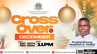 CROSS OVER 2024  LIVE NOVERMBER TO DECEMEBER  PROPHETEVANGHEZEKIAH OLADEJI [upl. by Alimac269]