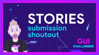 Submission shoutout for STORIES  GUI Challenges [upl. by Nnylg]