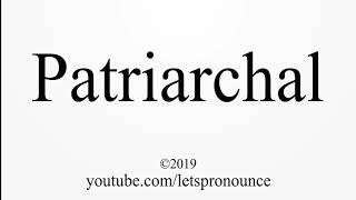 How to Pronounce Patriarchal [upl. by Reynold805]