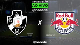 VASCO X BRAGANTINO AO VIVO  TRANSMISSÃƒO AO VIVO BRASILEIRÃƒO 2024 [upl. by Htebasyle498]