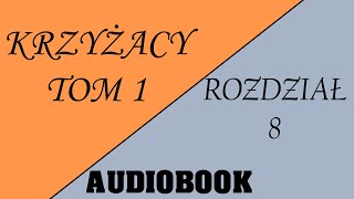 Audiobook Krzyżacy  Tom 1  Rozdział 8 [upl. by Darooge]