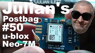 Julians Postbag 50  Ublox Neo7M GPS Module Arduinos [upl. by Idnek]