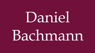 How to Pronounce Daniel Bachmann Correctly in German [upl. by Happy392]