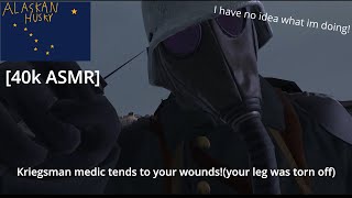 40k ASMR Kriegsman medic tries to heal your woundsYour leg was torn off3 [upl. by Airbmac]