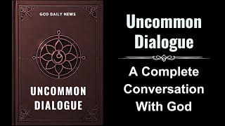 Uncommon Dialogue A Complete Conversation With God Audiobook [upl. by Sidman]