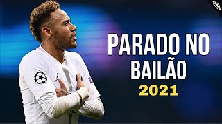 neymar jr  parado no bailão skills amp goals 202021 [upl. by Eiroc]