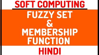 Fuzzy Set And Membership Function ll Soft Computing Course Explained in Hindi with Examples [upl. by Nnadroj]