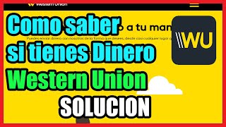 Como Saber si tienes Dinero en Western Union I Solucion 2024 [upl. by Eiramlehcar]