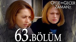 Öyle Bir Geçer Zaman Ki 63 Bölüm  Full Bölüm [upl. by Orazal]