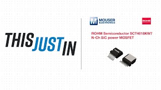 ROHM Semiconductor SCT4018KW7 NCh SiC power MOSFET This Just In  Mouser Electronics [upl. by Aitselec]