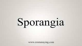 How To Say Sporangia [upl. by Eibba]