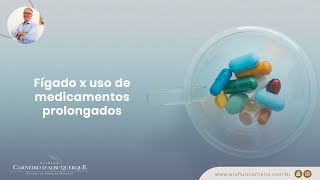 Fígado x uso de medicamentos prolongados  Prof Dr Luiz Carneiro CRM 22761 [upl. by Divadnoj]