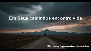 Em Seus caminhos encontro vida gospel louvores musica louvor music song love [upl. by Nanis]