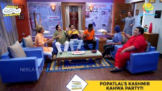 Popatlal’s Kashmir Kahwa Party I Taarak Mehta Ka Ooltah Chashmah I तारक मेहता  Ep 3281 [upl. by Dodds]