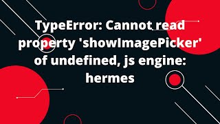 TypeError Cannot read property showImagePicker of undefined js engine hermes [upl. by Adranoel71]