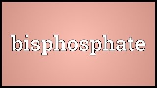 Bisphosphate Meaning [upl. by Dafna883]