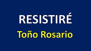 Resistiré  Toño Rosario Letra [upl. by Bunnie]