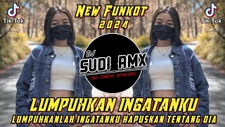 DJ LUMPUHKAN INGATANKU FUNKOT  DJ LUMPUHKANLAH INGATANKU VIRAL FYP TIKTOK TERBARU  DJ SUDI RMX [upl. by Lorsung]