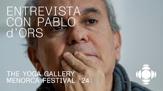 ENTREVISTA CON PABLO DORS  THE YOGA GALLERY MENORCA FESTIVAL 2024 [upl. by Healey]