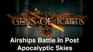 Guns Of Icarus Online  Airships Battling For Dominance of Post Apocalyptic Skies [upl. by Odin]