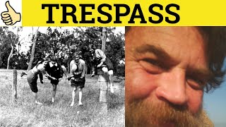 🔵 Trespass  Trespass Meaning  Trespass Examples  Trespass Defined  Formal English [upl. by Ebsen]