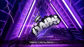 Desire  Catchy Remix [upl. by Lisan]