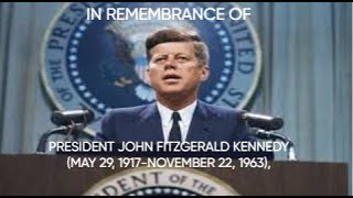 In Remembrance Of President John Fitzgerald Kennedy May 29 1917November 22 1963 [upl. by Lledner]