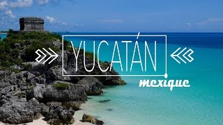 Le Yucatán  Voyager Connecté [upl. by Tremaine]