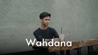 WAHDANA  COVER BY MIFTAH FARIDL MUMIN  وحدانة  مفتاح فريد [upl. by Riek]