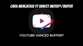 CARA MENGATASI YOUTUBE VANCED MUTER²BUFFER [upl. by Whorton]