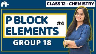 P block elements Class 12 Chemistry  Group 18 Noble Gases One Shot CBSE NEET JEE [upl. by Womack133]