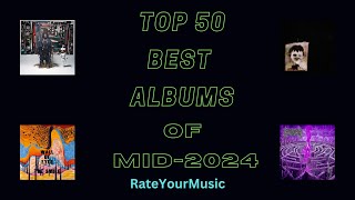 Top 50 Best Albums of mid2024 So Far RateYourMusic [upl. by Areis]