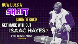 How Does A SHAFT Soundtrack Get Made Without Isaac Hayes A Podcast by Isaac Hayes III [upl. by Vipul]