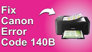 Canon Error Code 140B A Quick Guide To Its Meaning Cause And Solutions [upl. by Aser]